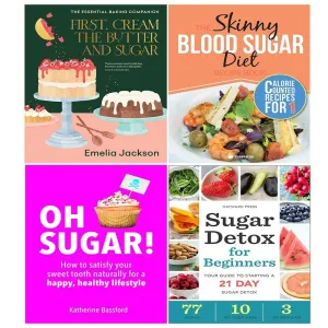 First, Cream the Butter, Oh Sugar, Sugar Detox,Skinny Blood Sugar Diet 4 Books Set