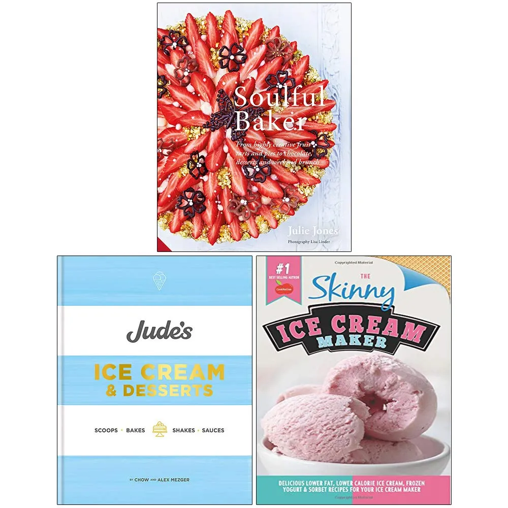 Soulful Baker [Hardcover], Jude's Ice Cream and Desserts [Hardcover], The Skinny Ice Cream Maker 3 Books Collection Set