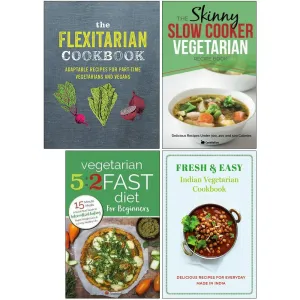 The Flexitarian Cookbook [Harcover], Skinny Slow Cooker Vegetarian Recipe Book, Vegetarian 5:2 Fast Diet for Beginners, Fresh & Easy Indian Vegetarian Cookbook 4 Books Collection Set